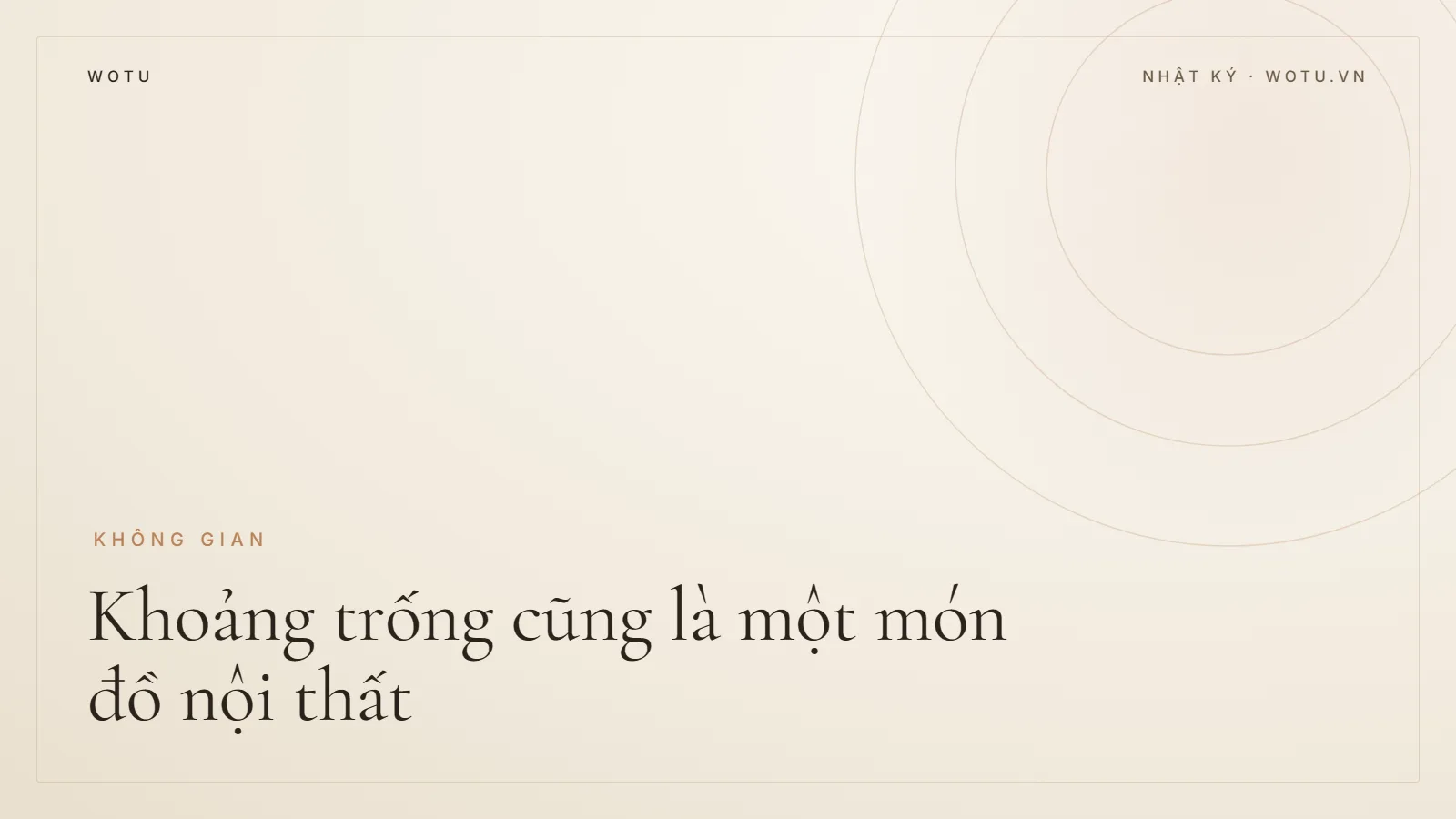 Ảnh bìa Nhật ký WOTU: Khoảng trống cũng là một món đồ nội thất