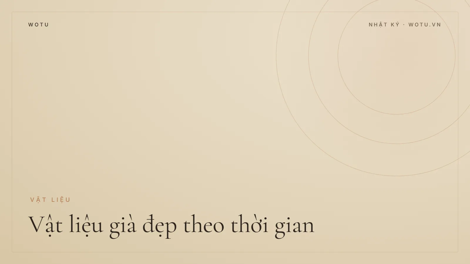 Ảnh bìa Nhật ký WOTU: Vật liệu già đẹp theo thời gian